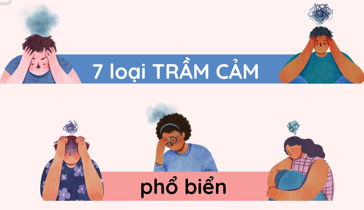 7 loại trầm cảm phổ biến: từ dai dẳng đến rối loạn cảm xúc