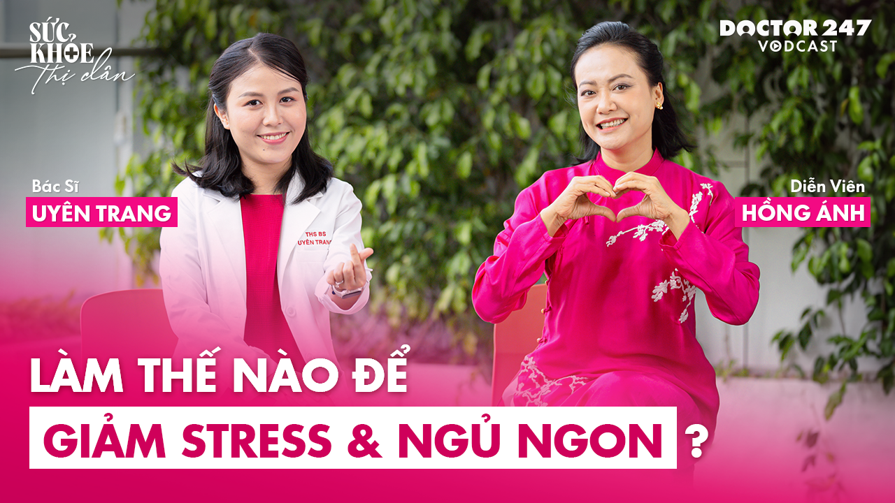 Làm sao giảm stress, ngủ ngon? – Diễn viên Hồng Ánh, Bác sĩ Uyên Trang | Sức khỏe thị dân EP1