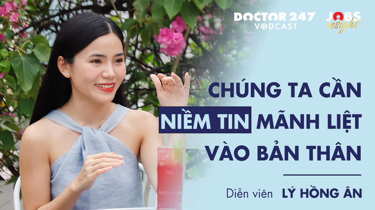 Chúng ta cần niềm tin mãnh liệt vào bản thân – Diễn viên Lý Hồng Ân | Jobs Insight EP3