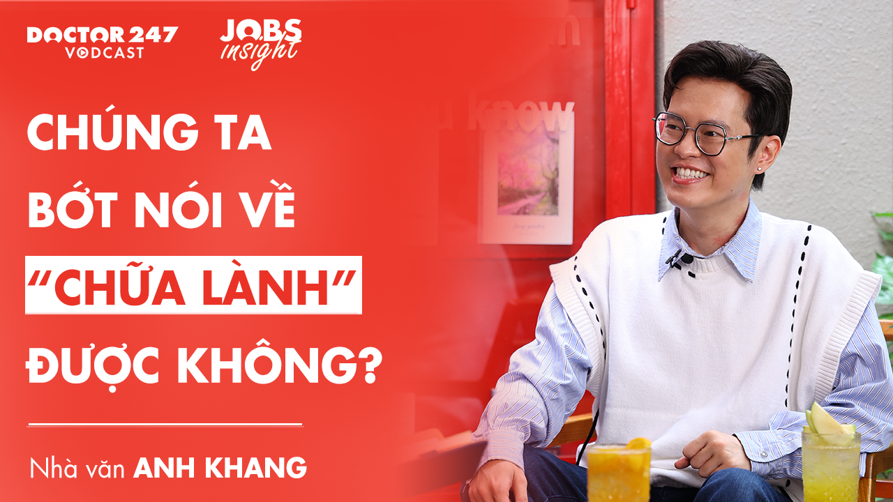 Chúng ta bớt nói về “chữa lành” được không? – Nhà văn Anh Khang | #JobsInsight EP6