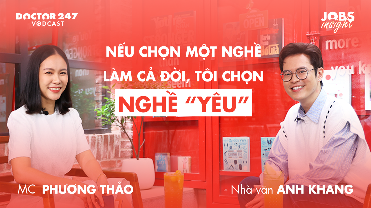 Nếu chọn một nghề làm cả đời, tôi chọn nghề “yêu” – Nhà văn Anh Khang | #JobsInsight EP4