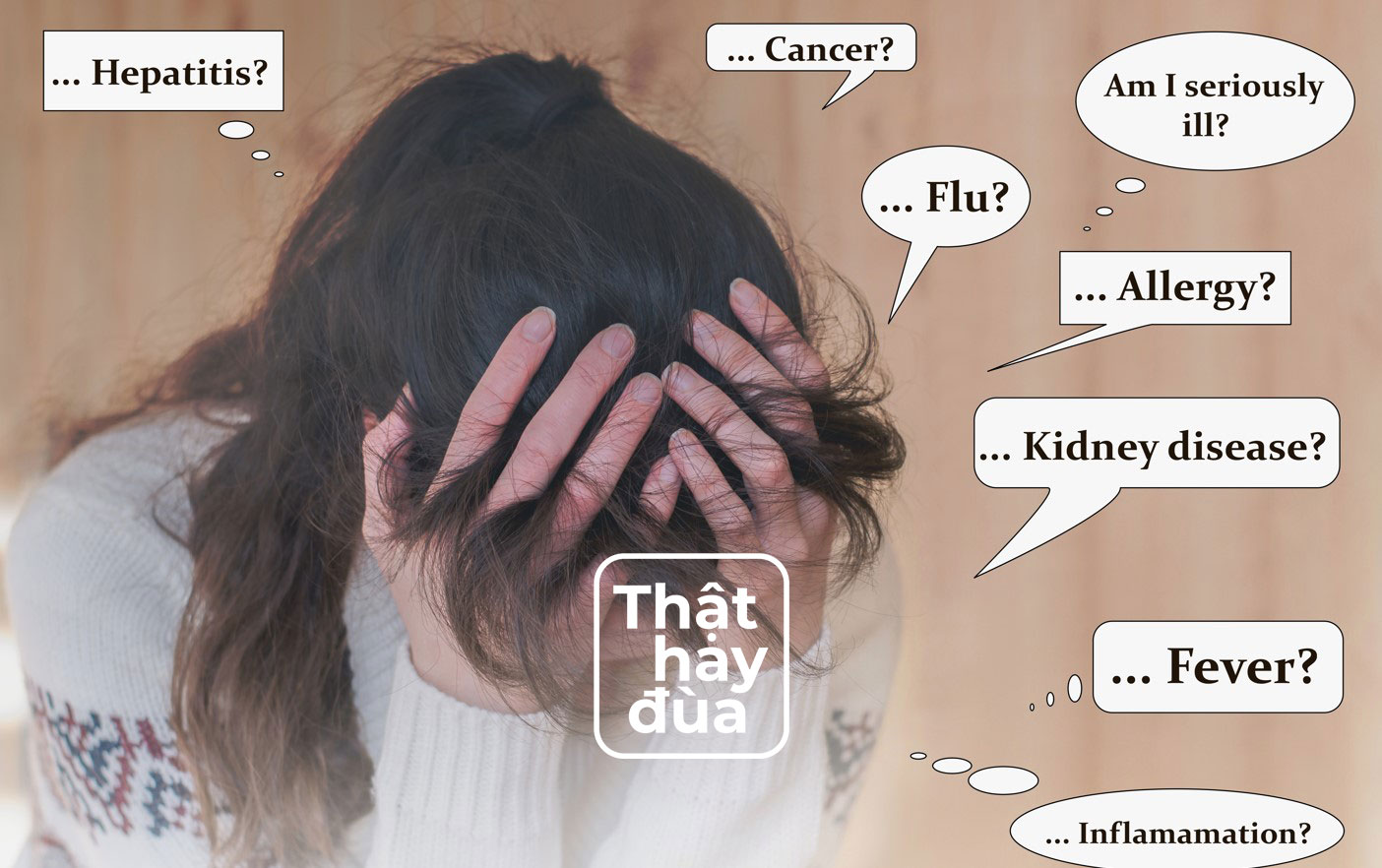 Sợ thật hay đùa [Kỳ 4]: Hypochondria – Lo âu bệnh tật đến vô lý