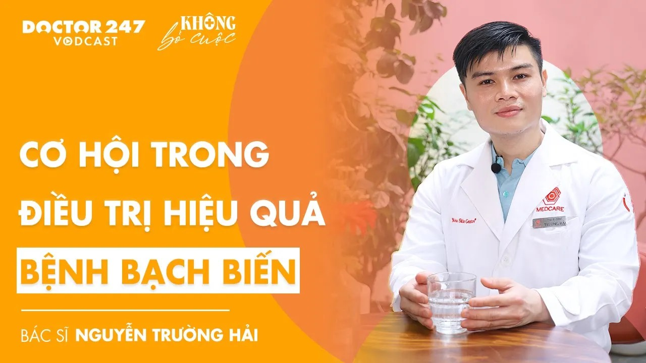 Cơ hội trong điều trị hiệu quả bệnh bạch biến – BS.Trường Hải, Khách mời Ngọc Ửng | #Khôngbỏcuộc EP7