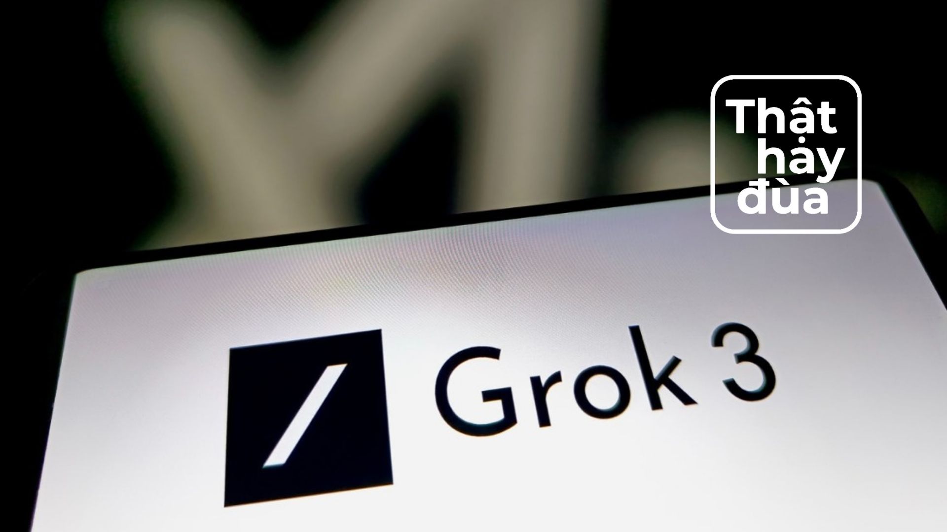 Nói không với “giả trân”, Grok 3 là AI thích “var” chạm