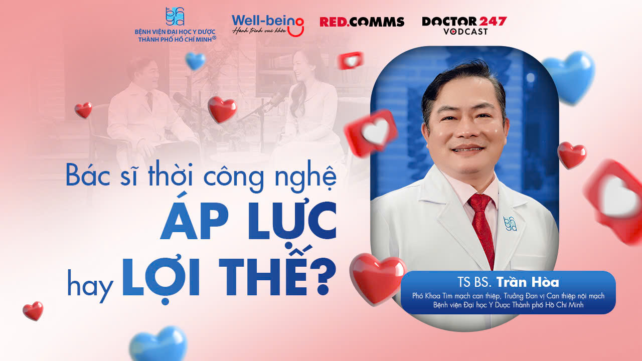 Bác sĩ thời công nghệ: Áp lực hay lợi thế? – TS BS. Trần Hòa | #Wellbeing EP3