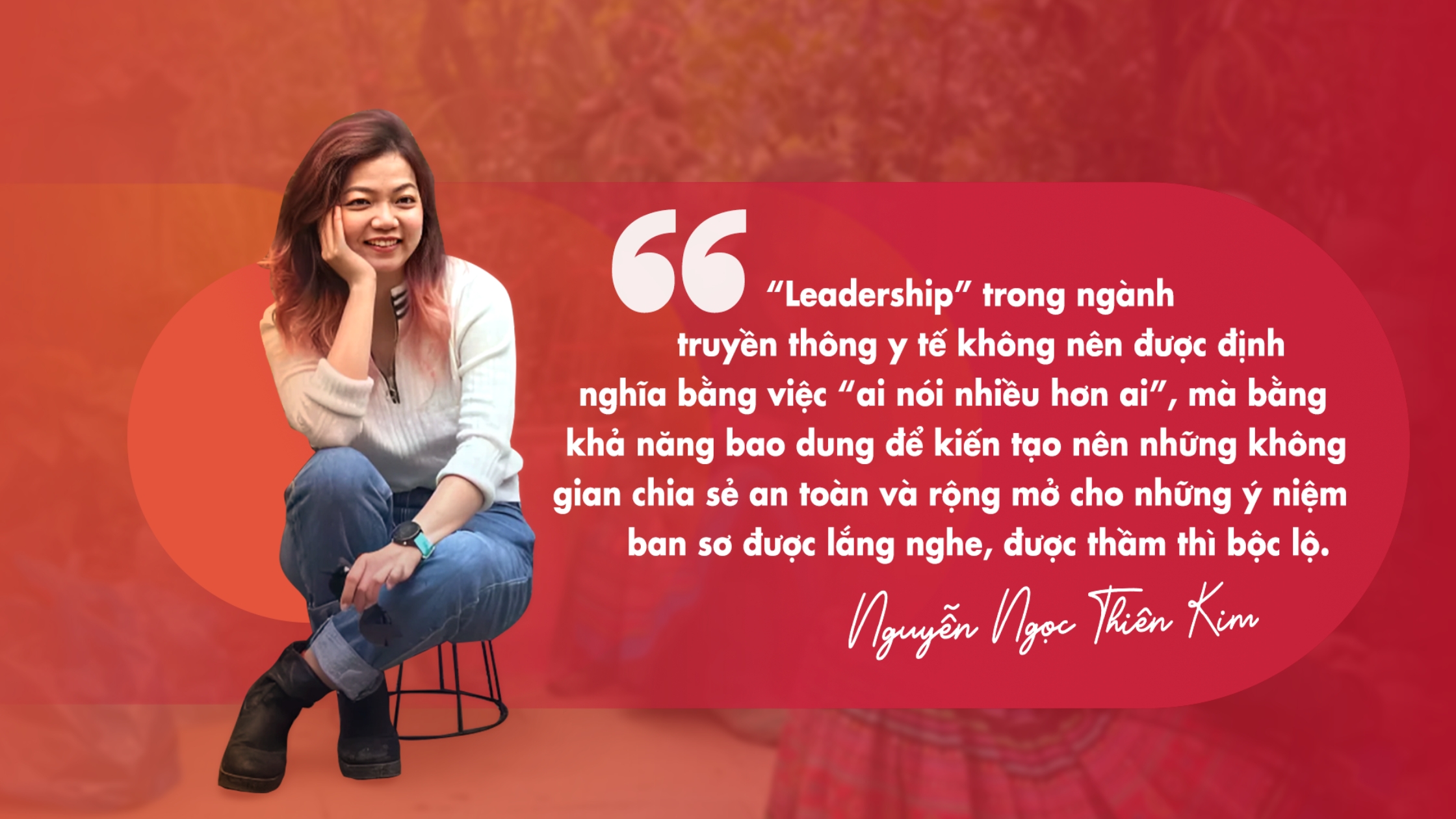 Thought Leadership Kỳ #3: Giữ màu đỏ trong tim và kể những câu chuyện chạm đến con người