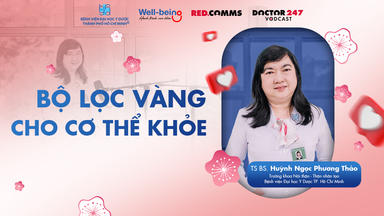 Bộ lọc vàng cho cơ thể khỏe – TS BS. Huỳnh Ngọc Phương Thảo | #Wellbeing EP5